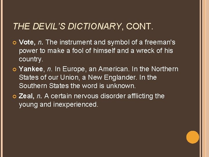 THE DEVIL’S DICTIONARY, CONT. Vote, n. The instrument and symbol of a freeman's power