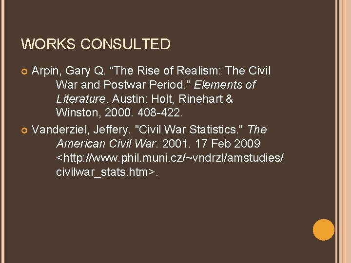 WORKS CONSULTED Arpin, Gary Q. “The Rise of Realism: The Civil War and Postwar