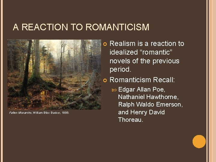 A REACTION TO ROMANTICISM Realism is a reaction to idealized “romantic” novels of the