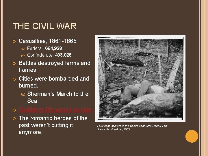 THE CIVIL WAR Casualties, 1861 -1865 Federal: 664, 928 Confederate: 483, 026 Battles destroyed