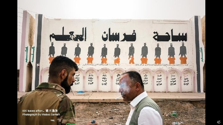 ISIS leaves after… 戰火過後 Photograph by Moises Saman Iraq 45 ISIS leaves after… 戰火過後 Photograph by Moises Saman Iraq 45