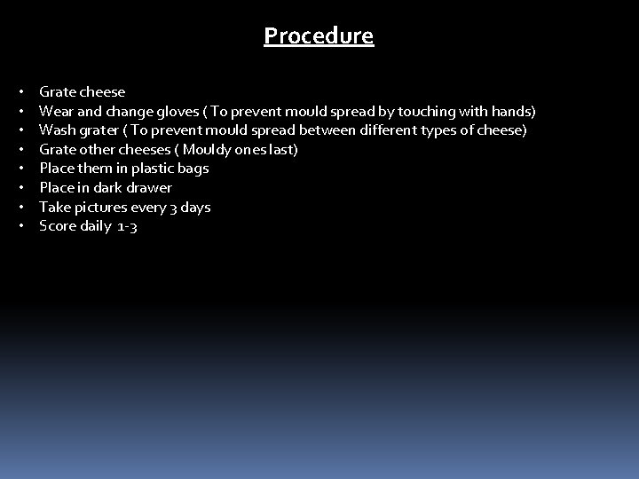 Procedure • • Grate cheese Wear and change gloves ( To prevent mould spread