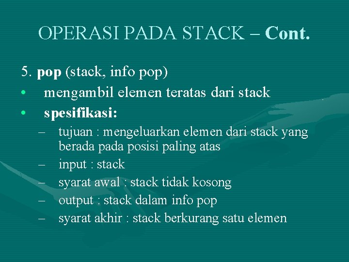 OPERASI PADA STACK – Cont. 5. pop (stack, info pop) • mengambil elemen teratas