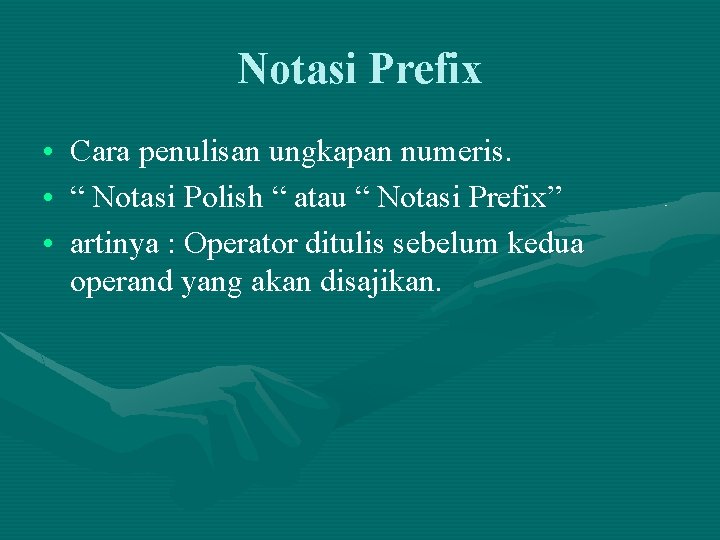 Notasi Prefix • Cara penulisan ungkapan numeris. • “ Notasi Polish “ atau “