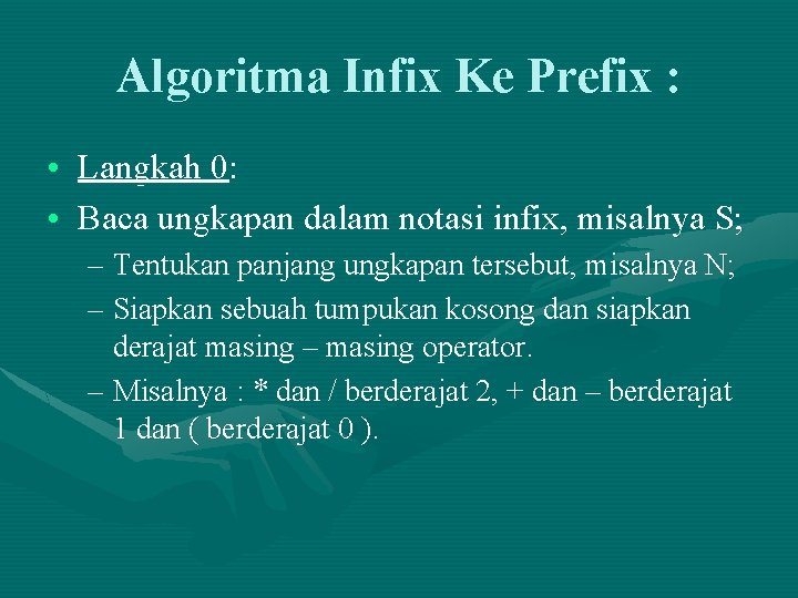 Algoritma Infix Ke Prefix : • Langkah 0: • Baca ungkapan dalam notasi infix,