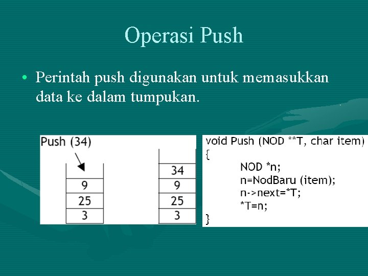 Operasi Push • Perintah push digunakan untuk memasukkan data ke dalam tumpukan. 