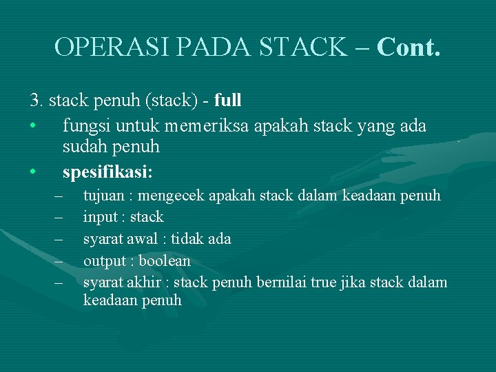 OPERASI PADA STACK – Cont. 3. stack penuh (stack) - full • fungsi untuk