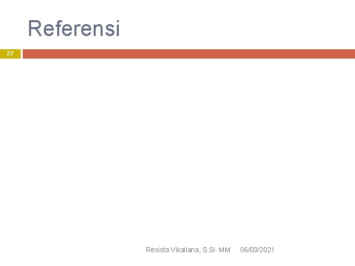 Referensi 27 Resista Vikaliana, S. Si. MM 06/03/2021 