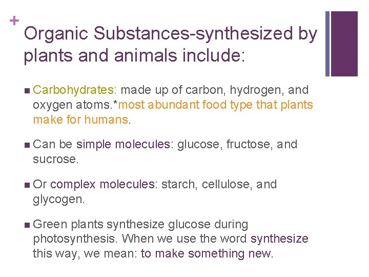 + Organic Substances-synthesized by plants and animals include: n Carbohydrates: made up of carbon,