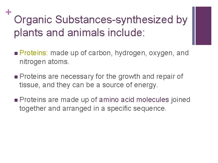 + Organic Substances-synthesized by plants and animals include: n Proteins: made up of carbon,