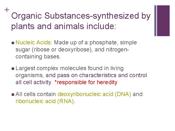 + Organic Substances-synthesized by plants and animals include: n Nucleic Acids: Made up of