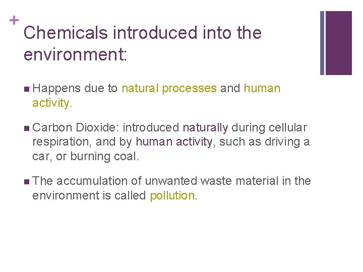 + Chemicals introduced into the environment: n Happens due to natural processes and human