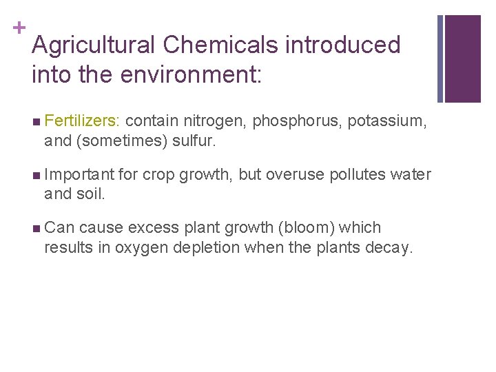 + Agricultural Chemicals introduced into the environment: n Fertilizers: contain nitrogen, phosphorus, potassium, and