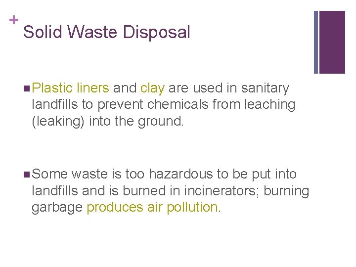 + Solid Waste Disposal n Plastic liners and clay are used in sanitary landfills