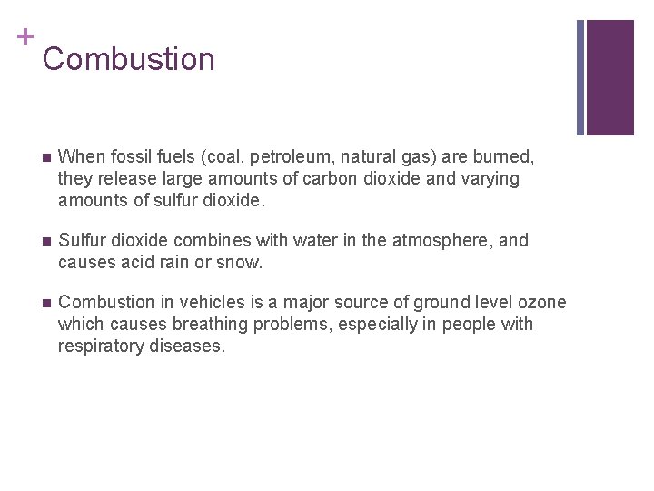 + Combustion n When fossil fuels (coal, petroleum, natural gas) are burned, they release