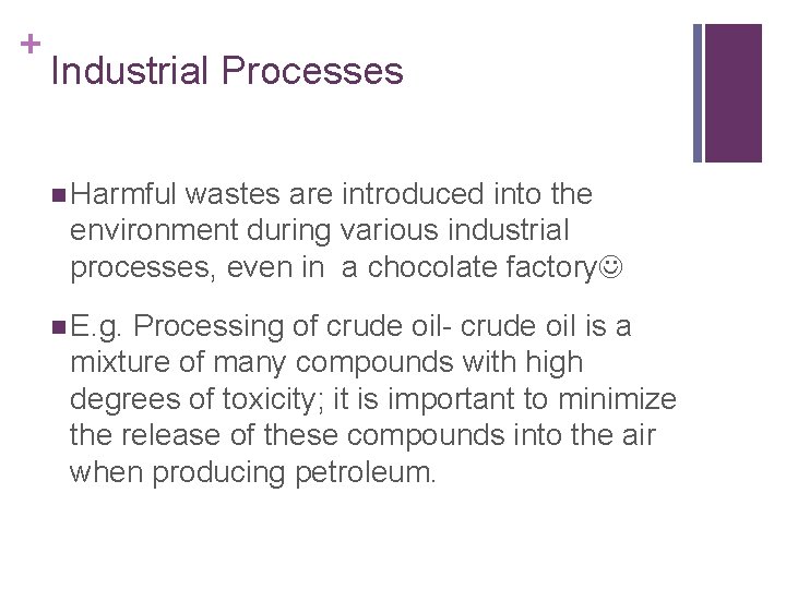 + Industrial Processes n Harmful wastes are introduced into the environment during various industrial