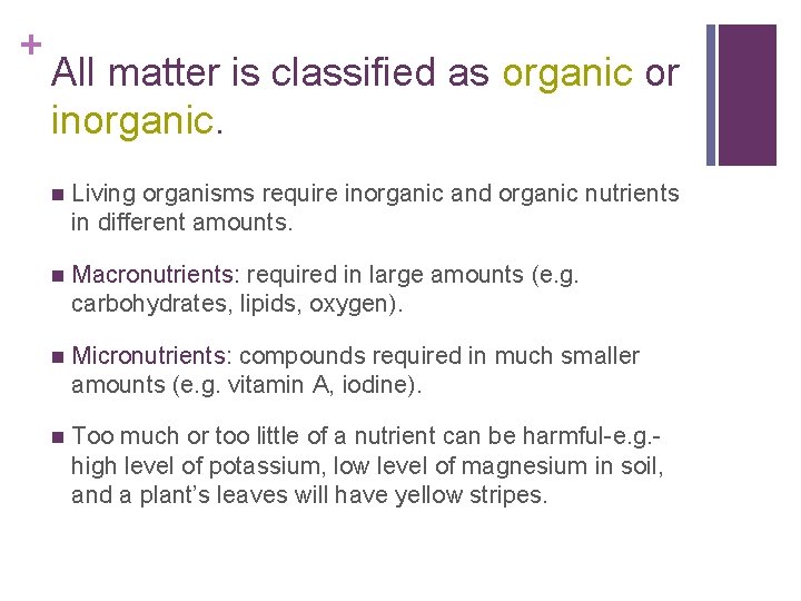 + All matter is classified as organic or inorganic. n Living organisms require inorganic