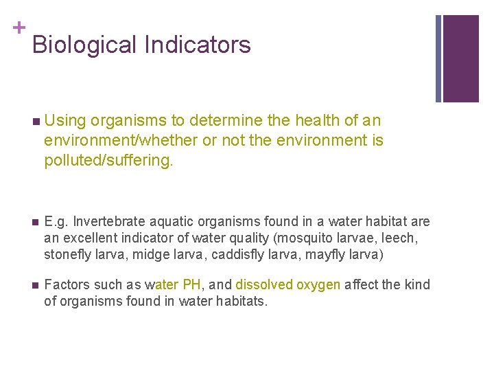 + Biological Indicators n Using organisms to determine the health of an environment/whether or