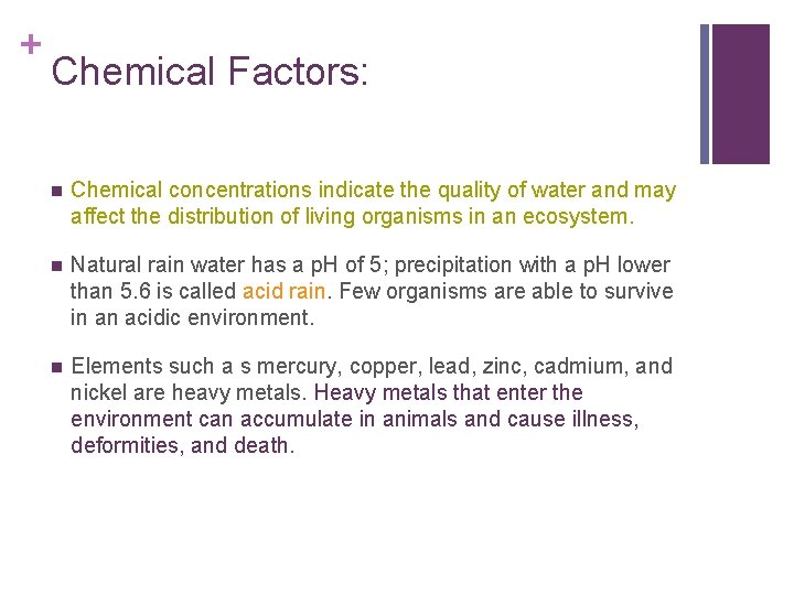 + Chemical Factors: n Chemical concentrations indicate the quality of water and may affect