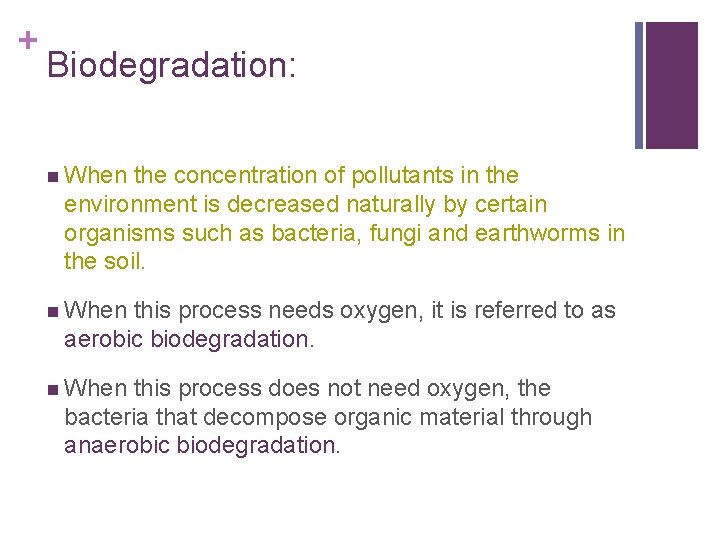 + Biodegradation: n When the concentration of pollutants in the environment is decreased naturally