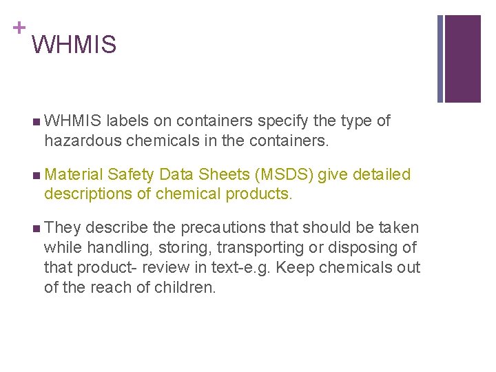 + WHMIS n WHMIS labels on containers specify the type of hazardous chemicals in