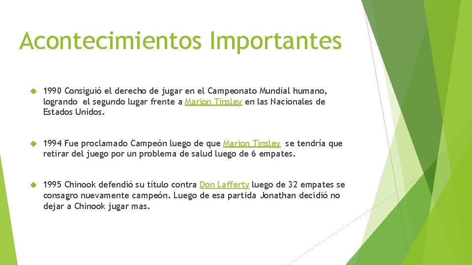 Acontecimientos Importantes 1990 Consiguió el derecho de jugar en el Campeonato Mundial humano, logrando