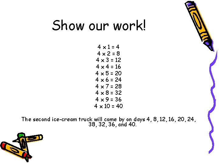 Show our work! 4 x 1=4 4 x 2=8 4 x 3 = 12