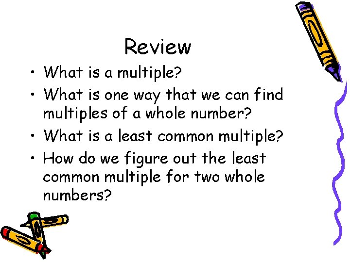 Review • What is a multiple? • What is one way that we can