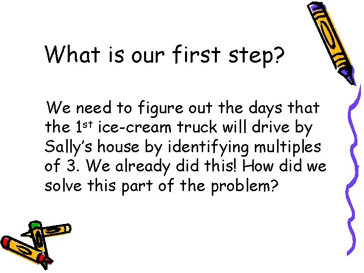 What is our first step? We need to figure out the days that the