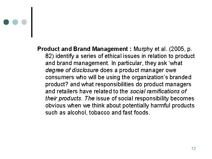 Product and Brand Management : Murphy et al. (2005, p. 82) identify a series