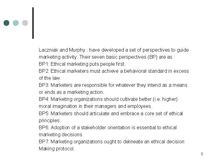 Laczniak and Murphy : have developed a set of perspectives to guide marketing activity.