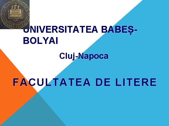 UNIVERSITATEA BABEȘBOLYAI Cluj-Napoca FACULTATEA DE LITERE 