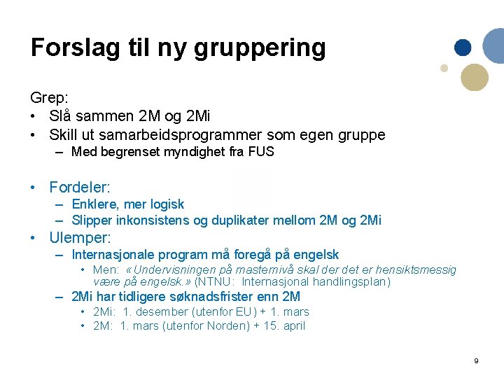 Forslag til ny gruppering Grep: • Slå sammen 2 M og 2 Mi •