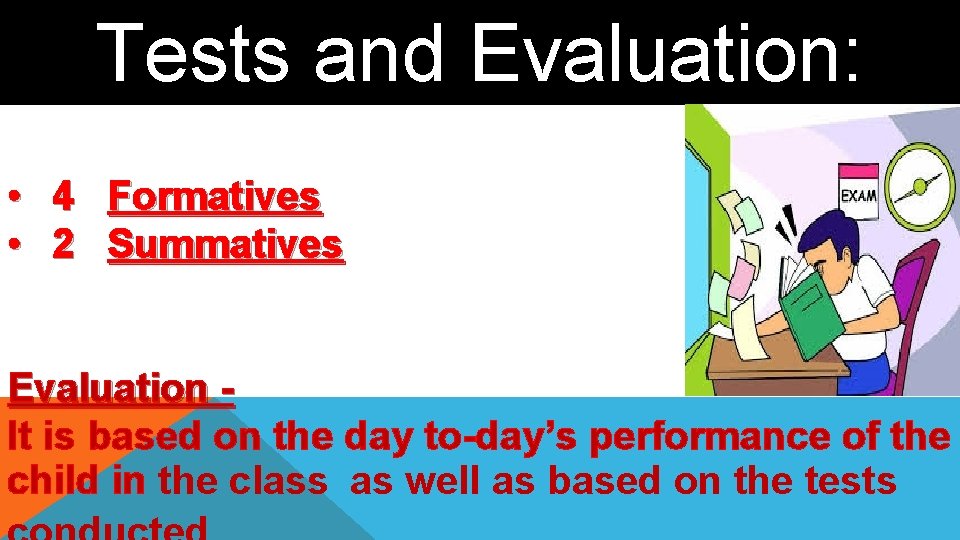 Tests and Evaluation: • 4 Formatives • 2 Summatives Evaluation It is based on
