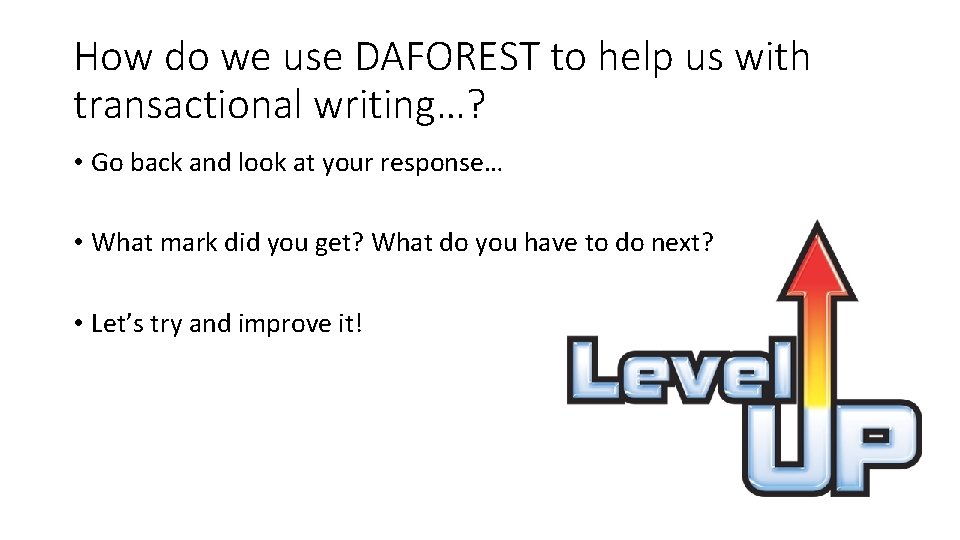 How do we use DAFOREST to help us with transactional writing…? • Go back