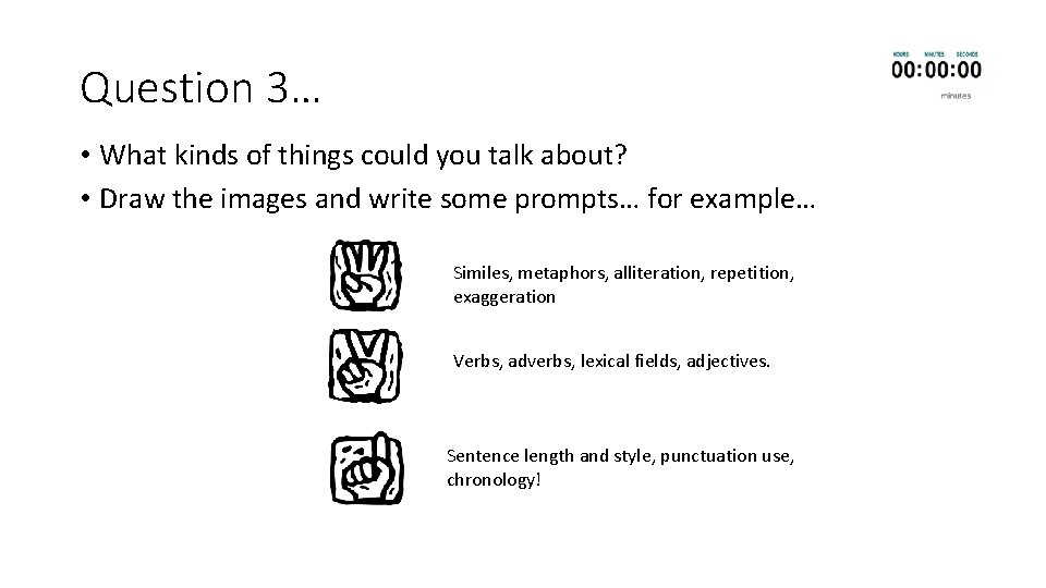 Question 3… • What kinds of things could you talk about? • Draw the