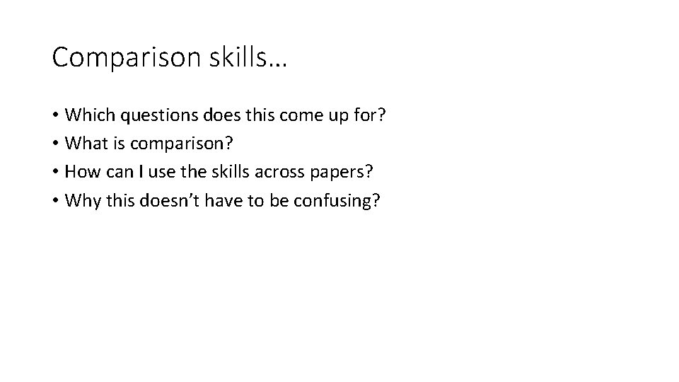Comparison skills… • Which questions does this come up for? • What is comparison?