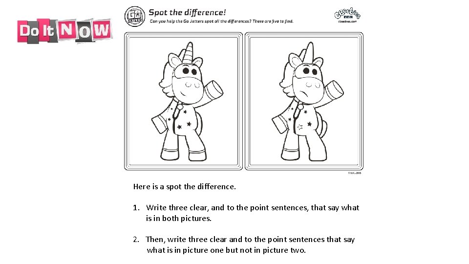 Here is a spot the difference. 1. Write three clear, and to the point