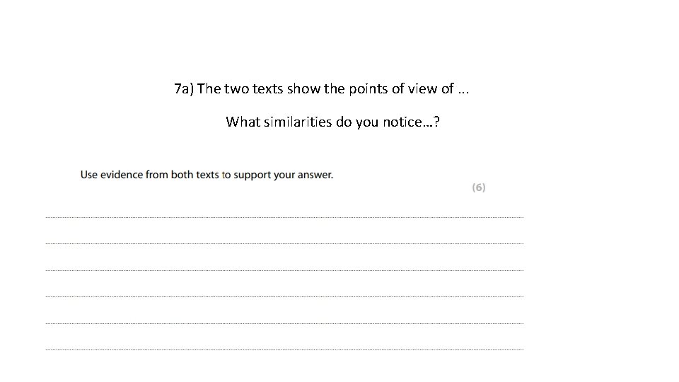 7 a) The two texts show the points of view of. . . What
