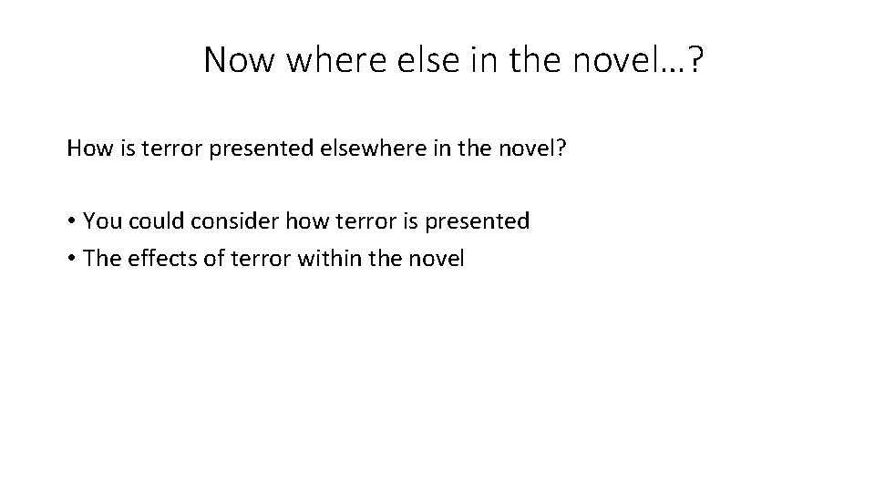 Now where else in the novel…? How is terror presented elsewhere in the novel?