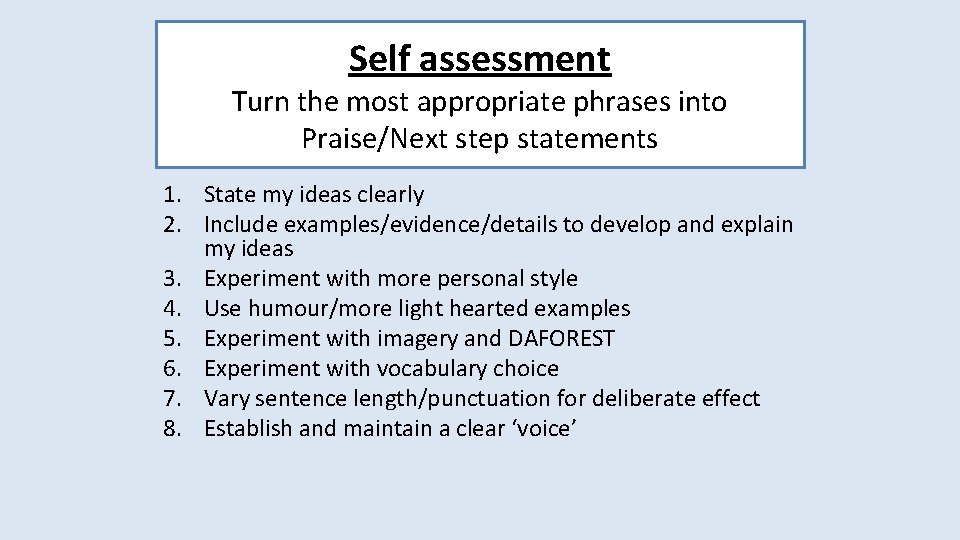 Self assessment Turn the most appropriate phrases into Praise/Next step statements 1. State my