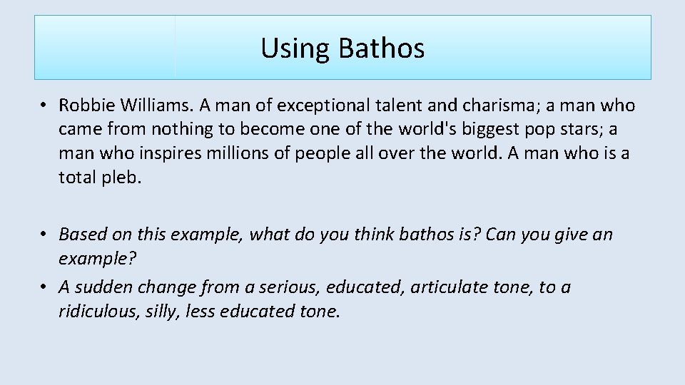 Using Bathos • Robbie Williams. A man of exceptional talent and charisma; a man