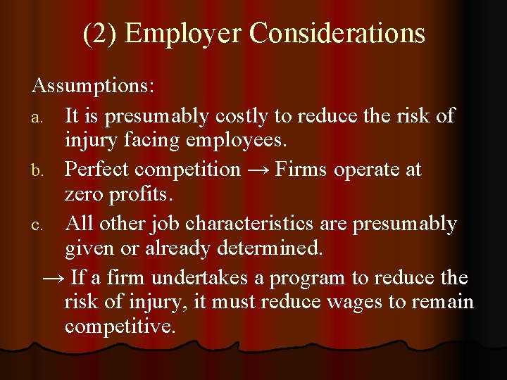(2) Employer Considerations Assumptions: a. It is presumably costly to reduce the risk of
