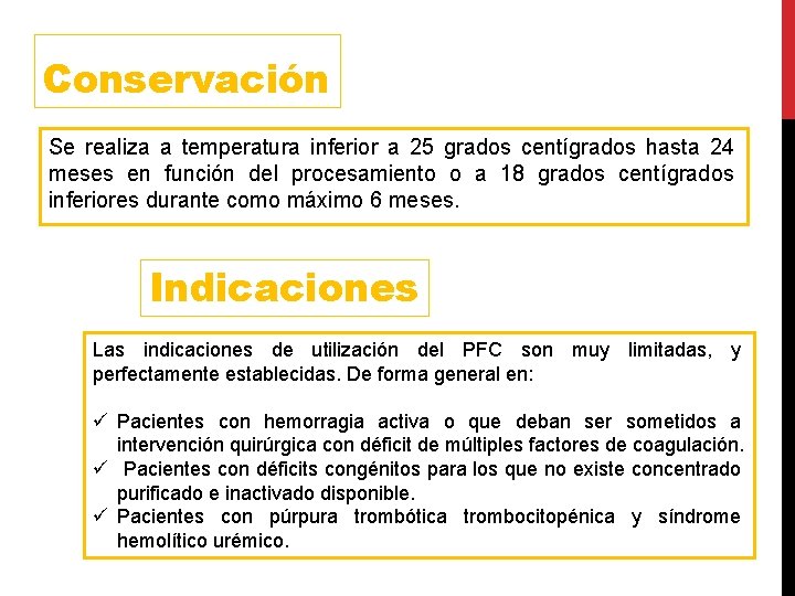 Conservación Se realiza a temperatura inferior a 25 grados centígrados hasta 24 meses en