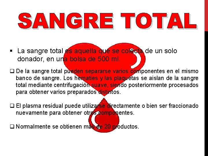 SANGRE TOTAL § La sangre total es aquella que se colecta de un solo