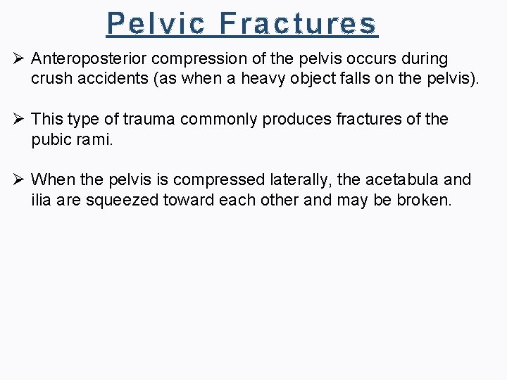 Pelvic Fractures Ø Anteroposterior compression of the pelvis occurs during crush accidents (as when