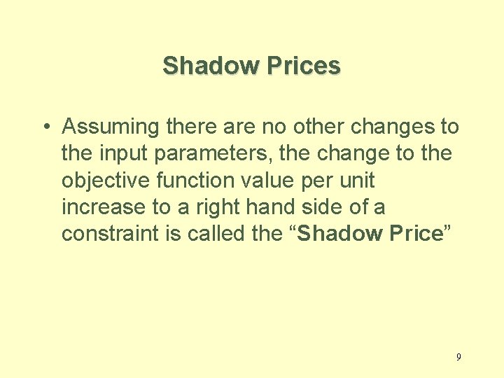 Shadow Prices • Assuming there are no other changes to the input parameters, the
