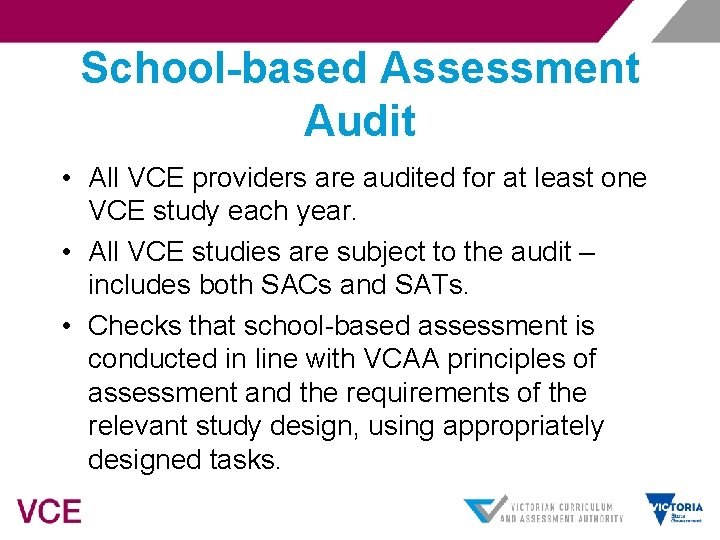 School-based Assessment Audit • All VCE providers are audited for at least one VCE