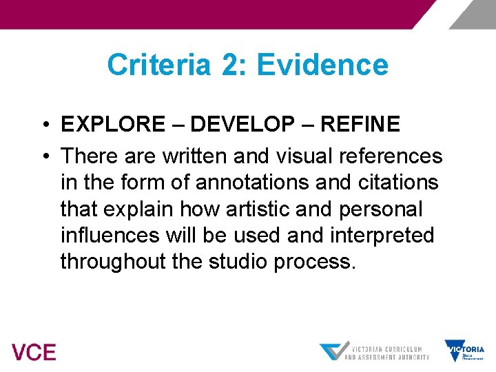 Criteria 2: Evidence • EXPLORE – DEVELOP – REFINE • There are written and