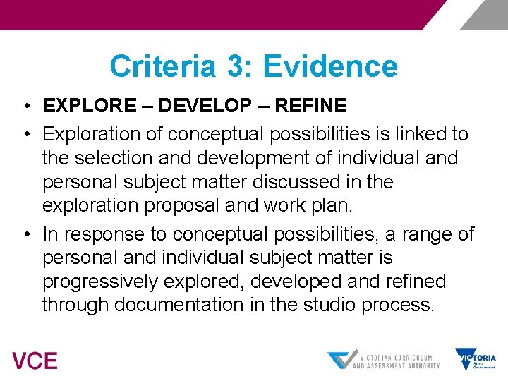 Criteria 3: Evidence • EXPLORE – DEVELOP – REFINE • Exploration of conceptual possibilities